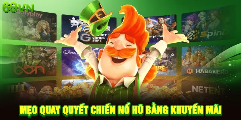 Mẹo quay quyết chiến nổ hũ bằng khuyến mãi