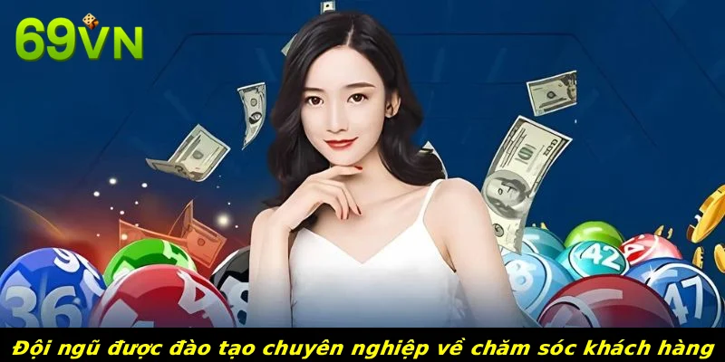 Đội ngũ được đào tạo chuyên nghiệp về chăm sóc khách hàng